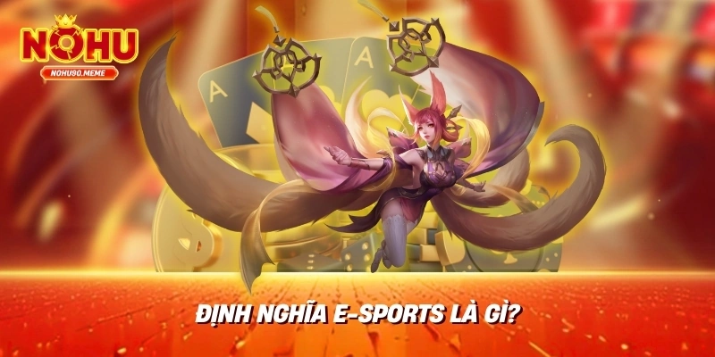 Định nghĩa e-sports là gì?