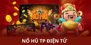 Sảnh Nổ Hũ TP Điện Tử - Quay Hũ Đổi Thưởng Cực Cuốn Tại Nohu90